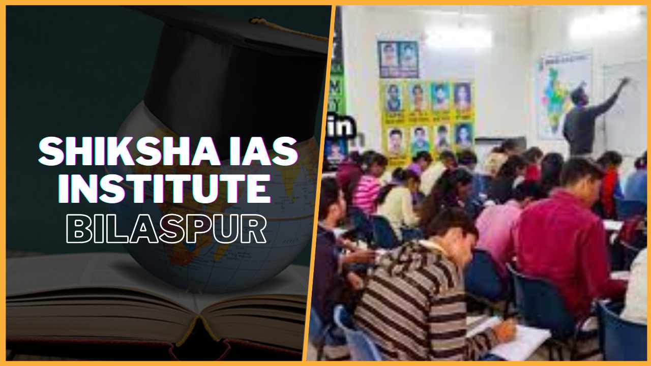 Shiksha IAS  Institute Bilaspur